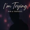 Download Sample pack Im Trying - RnB & Trapsoul