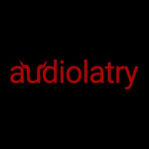 Audiolatry