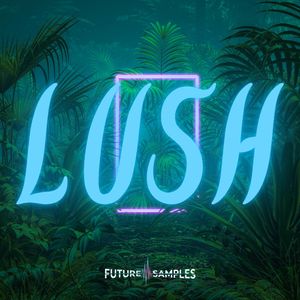 Download Sample pack LUSH - Ambient & Downtempo