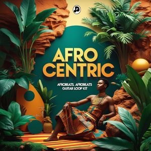Download Sample pack Afro Centric - Afrobeats Guitar Loop Kit