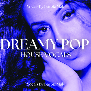 Download Sample pack Dreamy Pop House Vocals by Barbie Mak