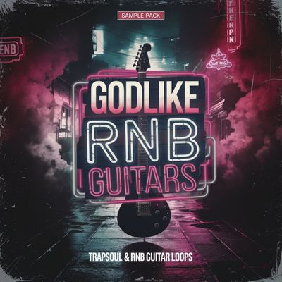 Download Sample pack Godlike RnB Guitars - RnB & Trapsoul Loops