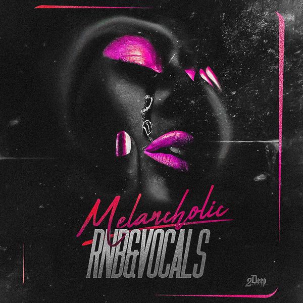 Download Sample pack Melancholic RnB & Vocals