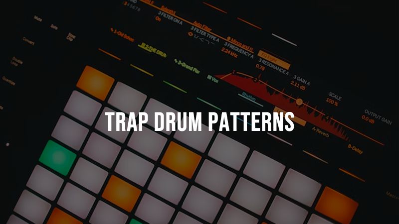 Trap Drum Patterns Every Producer Must Know