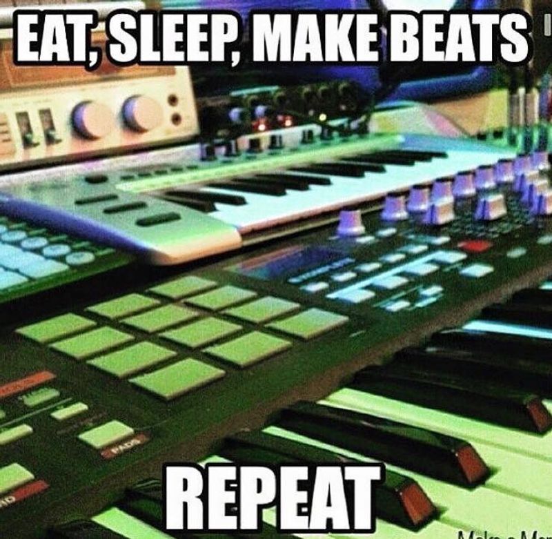 Eat, sleep, make beats, repeat