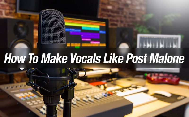 How To Make Vocals Like Post Malone (Video tutorial)